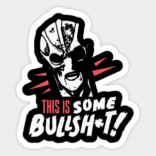 This Is Some Bullsh Sticker